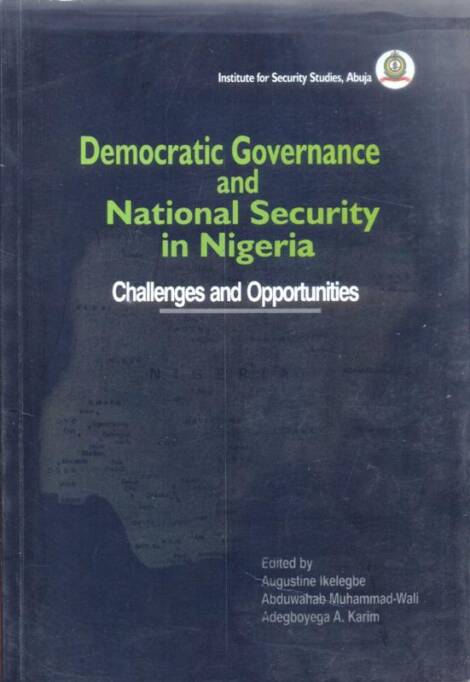 Democratic Governance and National Security in Nigeria Challenges and Opportunities